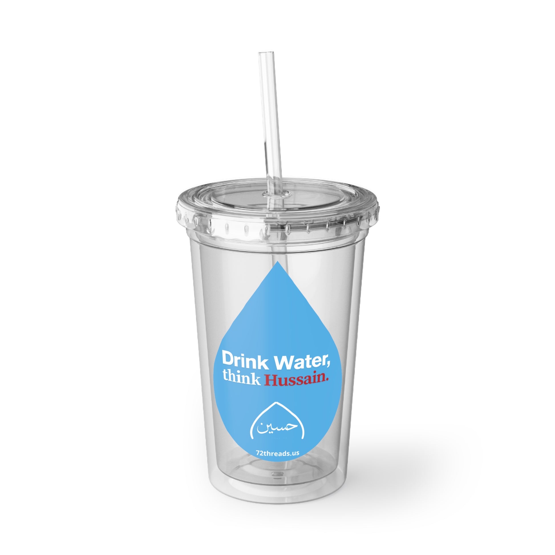 “Drink Water, think Hussain” – Suave Acrylic Cup | Karbala Imam Hussain (A) Tribute