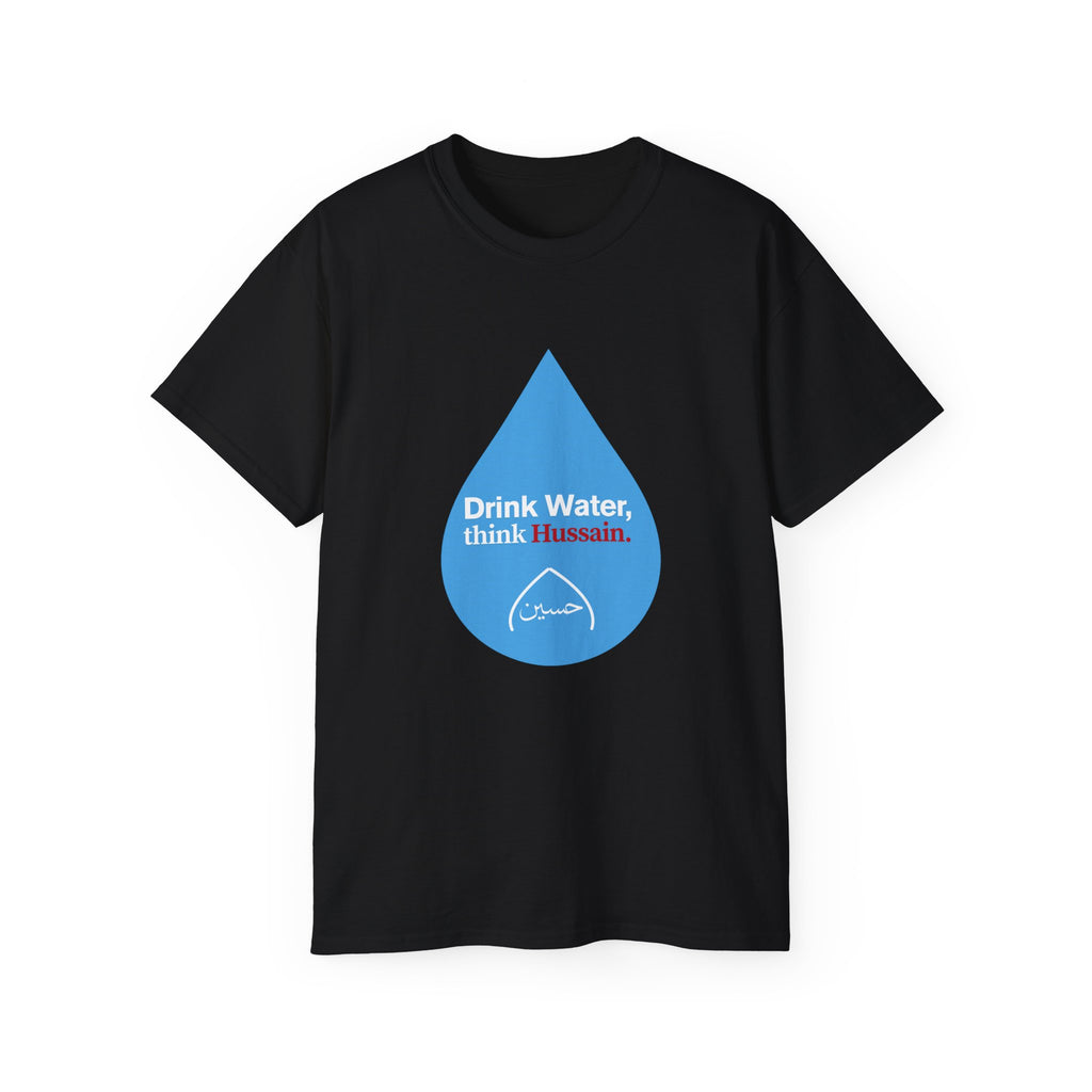 “Drink Water, think Hussain.” – Muharram & Arbaeen Edition | Unisex Adult Ultra Cotton Tee