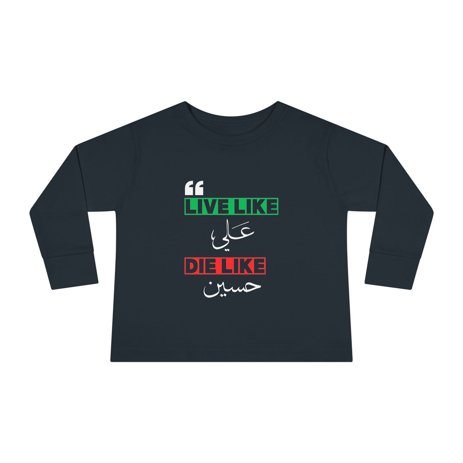 “Live like Ali, die like Hussain” – Muharram & Arbaeen Edition | Unisex Toddler Long Sleeve Tee