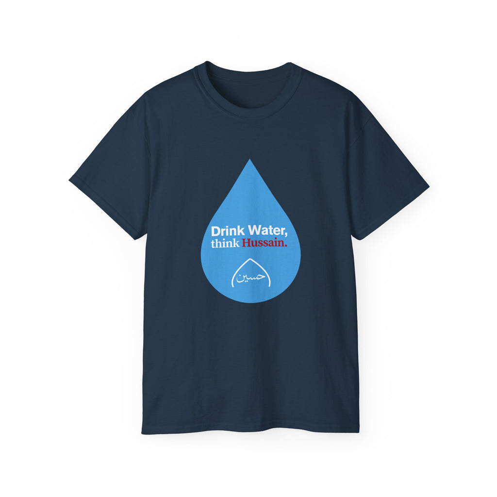 “Drink Water, think Hussain.” – Muharram & Arbaeen Edition | Unisex Adult Ultra Cotton Tee