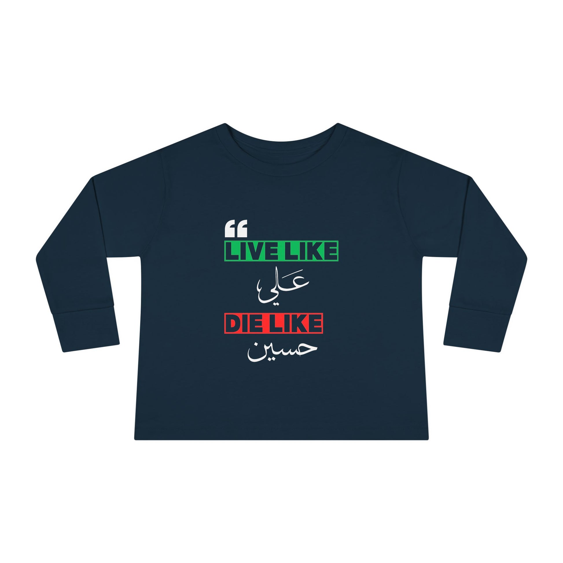 “Live like Ali, die like Hussain” – Muharram & Arbaeen Edition | Unisex Toddler Long Sleeve Tee