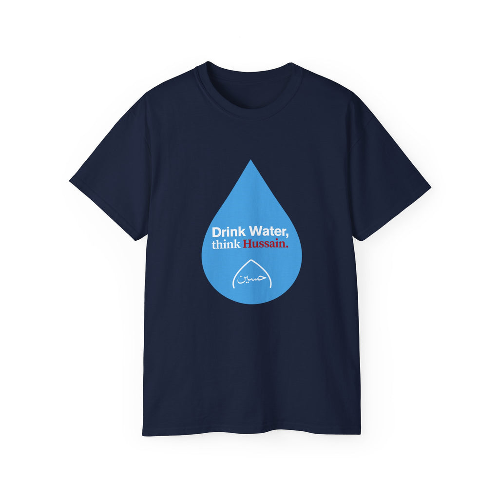 “Drink Water, think Hussain.” – Muharram & Arbaeen Edition | Unisex Adult Ultra Cotton Tee