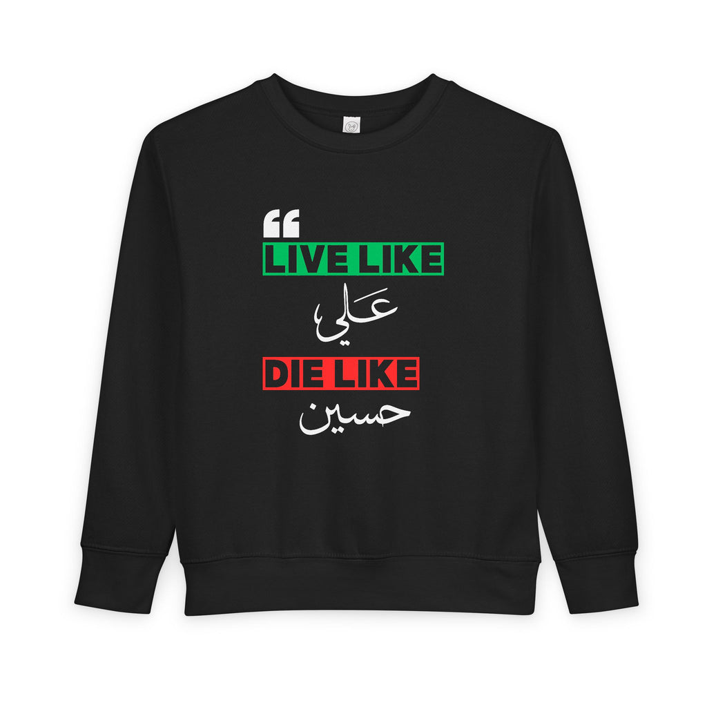 “Live like Ali, die like Hussain” – Muharram & Arbaeen Edition | Toddler Sweatshirt
