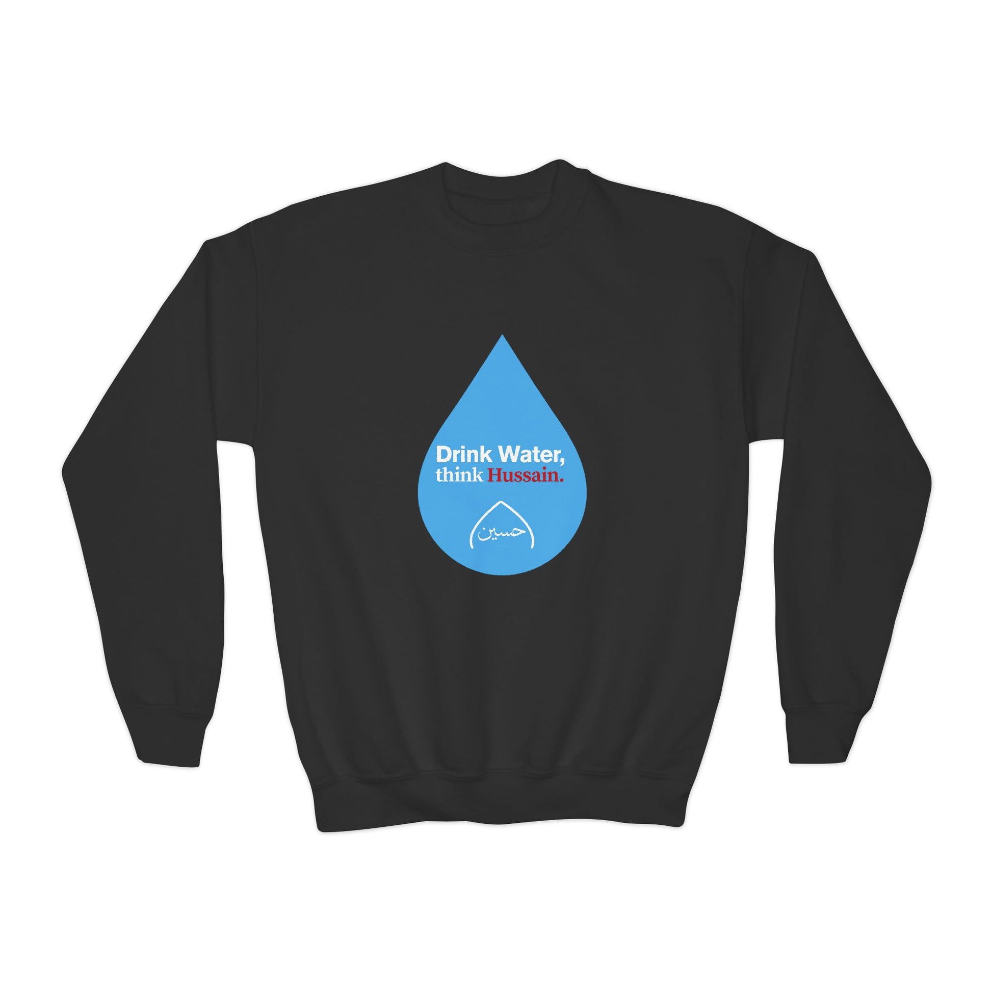 “Drink Water, think Hussain.” – Muharram & Arbaeen Edition | Unisex Youth Crewneck Sweatshirt