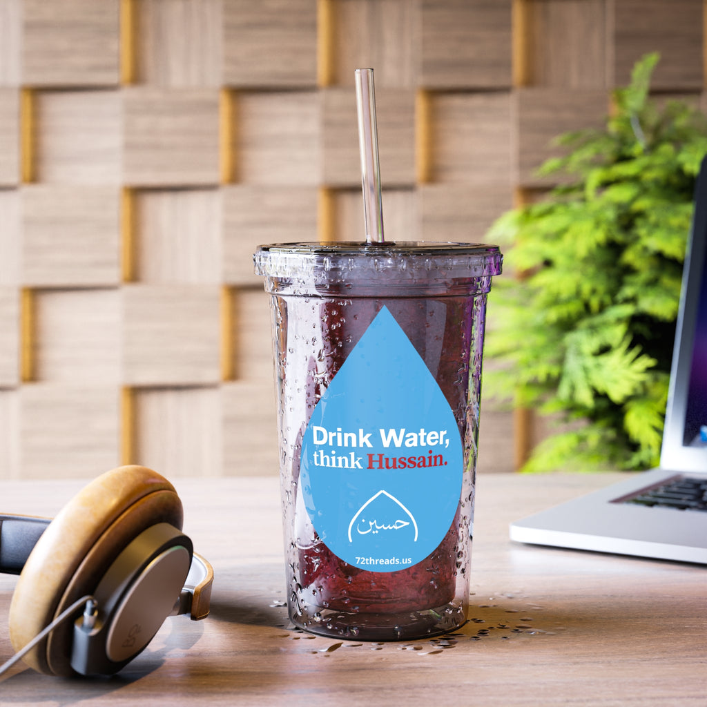 “Drink Water, think Hussain” – Suave Acrylic Cup | Karbala Imam Hussain (A) Tribute